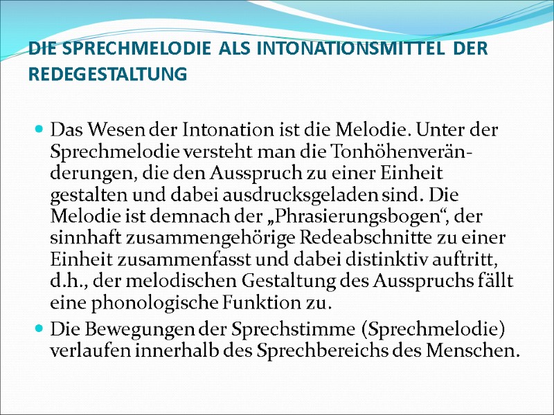 DIE SPRECHMELODIE ALS INTONATIONSMITTEL DER REDEGESTALTUNG  Das Wesen der Intonation ist die Melodie.